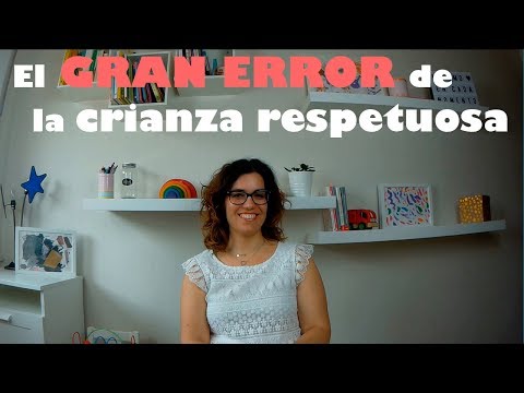 El Gran Error de la Crianza Respetuosa