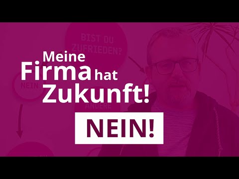 Deine Firma hat Zukunft! Nein!