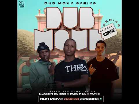 Dub Move Series Episode 1(Curated by Njabzin Da King x Fada figa x Papiki)(100%Production Mix)
