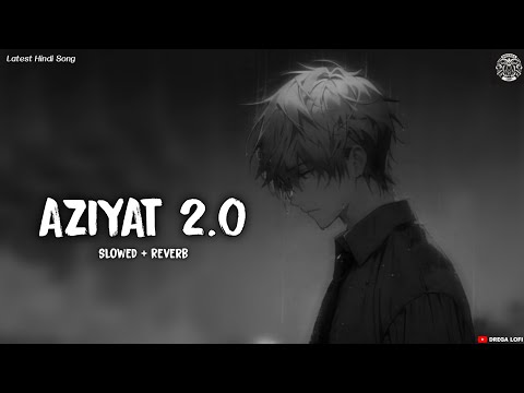 Aziyat 2.0 - Pratyush Dhiman | Latest Hindi Song 2025 (Slowed + Reverb) Trending Song | Drega Lofi 