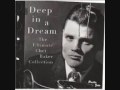 Chet Baker - Deep in a Dream 