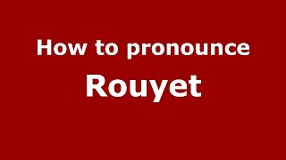 How to pronounce Rouyet