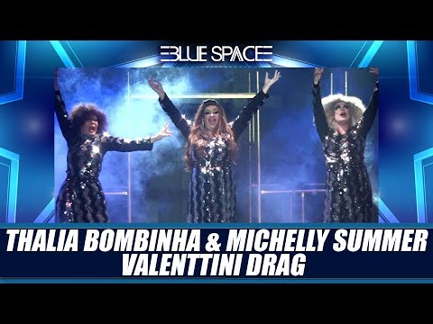 Blue Space Oficial - Thalia Bombinha Michelly Summer E Valenttini Drag - 18.05.19