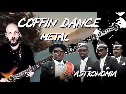 Coffin Dance Meme - Astronomia (METAL cover by BobMusic)