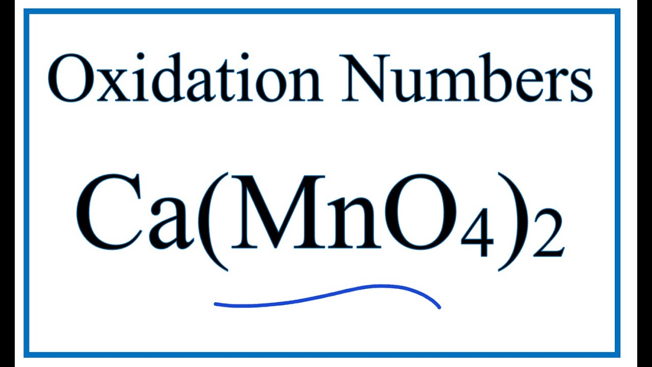 How to find the Oxidation Number for Mn in Ca(MnO4)2