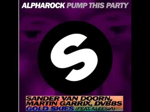 Alpharock - Pump This Party VS Sander van Doorn, Martin Garrix, DVBBS - Gold Skies (Blasxx Mashup)