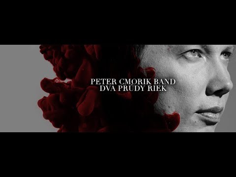 Peter Cmorik Band - Dva prúdy riek OFFICIAL 2018 VIDEO