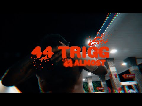 44 Trigg - 44 Almost (Official Video)