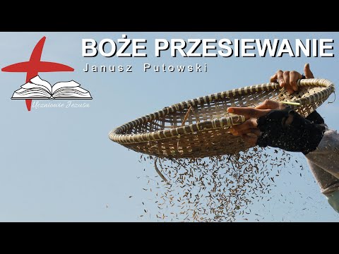 Janusz Putowski - BOŻE PRZESIEWANIE (Kazanie 02.10.2022)