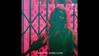 Lady Wray - "Queen Alone" (Full Album Stream)