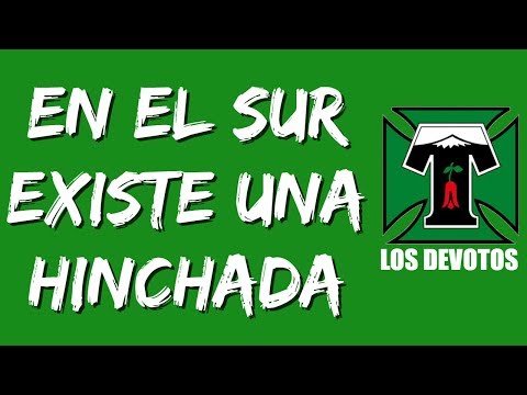 "En el sur existe una hinchada" Barra: Los Devotos &bull; Club: Deportes Temuco