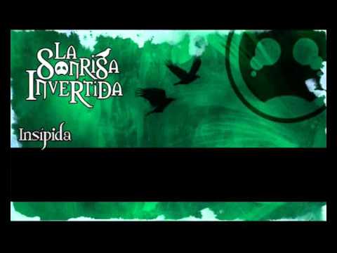 La Sonrisa Invertida - Insipida (with lyrics)