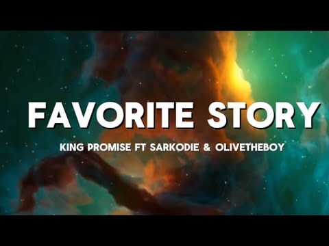 King promise - Favorite Story feat Sarkodie &  Olivetheboy (lyrics)