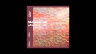 Shaun Bartlett - Ashes On Fire (Official Audio)