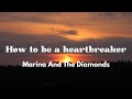 MARINA How To Be A Heartbreaker Lyrics