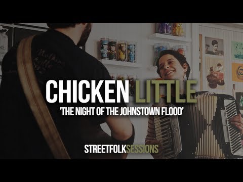 Chicken Little - 'The Night of the Johnstown Flood' (Street Folk Sessions)