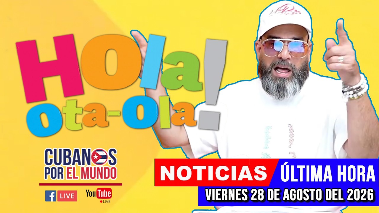 Alex Otaola en vivo, noticias de Cuba - Hola! Ota-Ola (viernes 28 de agosto del 2026)