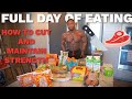 How I'm cutting and maintaining strength | COMPLETE full day of eating and prep breakdown