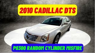 2010 Cadillac DTS P0300 Random misfire