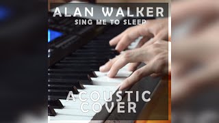 Alan Walker - Sing Me To Sleep (SMTS) - Acoustic Cover