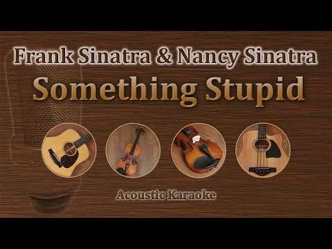 Something Stupid - Frank Sinatra / Nancy Sinatra (Acoustic Karaoke)