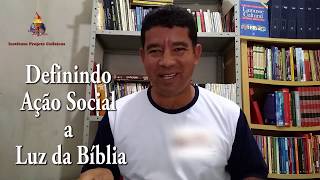 Definindo Ação Social a Luz da Bíblia - Pastor Denilson Maciel - Capelania