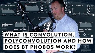 In Depth Tutorial - What Is Convolution, Polyconvolution and How Does BT Phobos Work?
