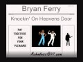 Bryan Ferry - Knockin' On Heavens Door