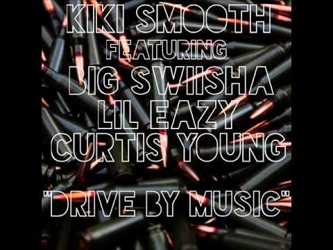 "Drive By Music" Kiki Smooth Featuring Big Swiisha, Lil Eazy & Curtis Young