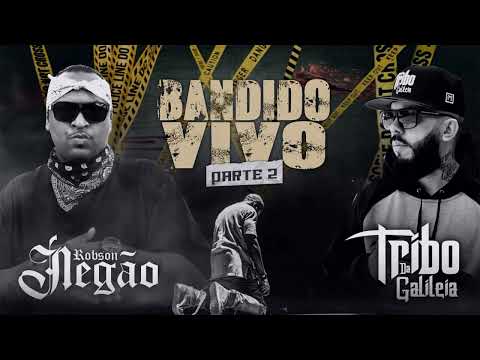 TRIBO DA GALILEIA  Bandido Vivo parte 2 - Feat. ROBSON NEGÃO