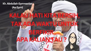 Download lagu Kata Mutiara Aa Gym (Kh Abdullah Gymnastiar). KALAU HATI KITA BERSIH, TAK ADA WAKTU UNTUK BERFIKIR!! mp3