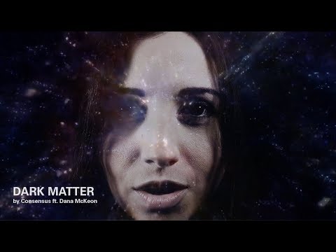 Consensus - Dark Matter ft. Dana McKeon