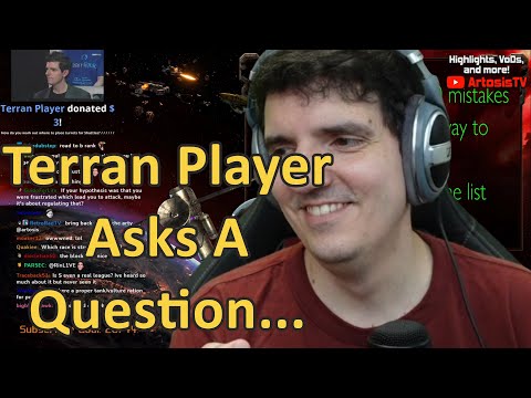 Terran Player Asks A Question (Artosis Clips)
