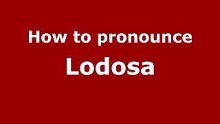 How to pronounce Lodosa