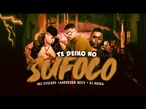 🔵🔴 BREGÃ FUNK MC CYCLOPE, ANDERSON NEIFF E DJ GUINA - TE DEIXO NO SUFOCO - BREGA FUNK 2022