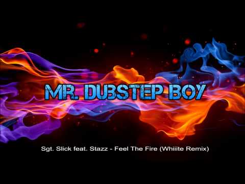 Sgt. Slick feat. Stazz - Feel The Fire (Whiiite Remix)