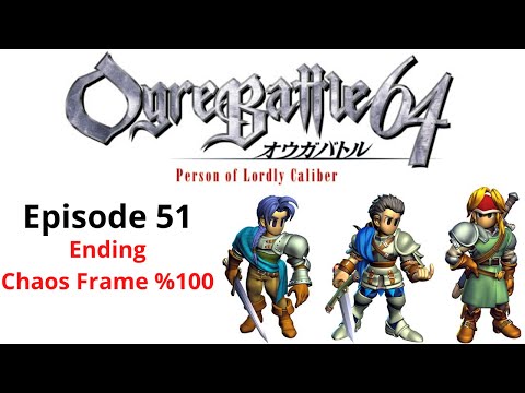 Ogre Battle 64 - Episode 51 (Ending / Chaos Frame %100)
