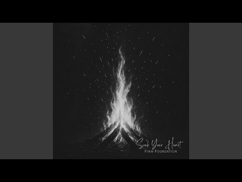 Seek Your Heart - Firm Foundation