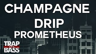 Champagne Drip - Prometheus