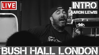 Aaron Lewis - Intro (Live &amp; NO MICROPHONE) in [HD] @ Bush Hall, London 2011