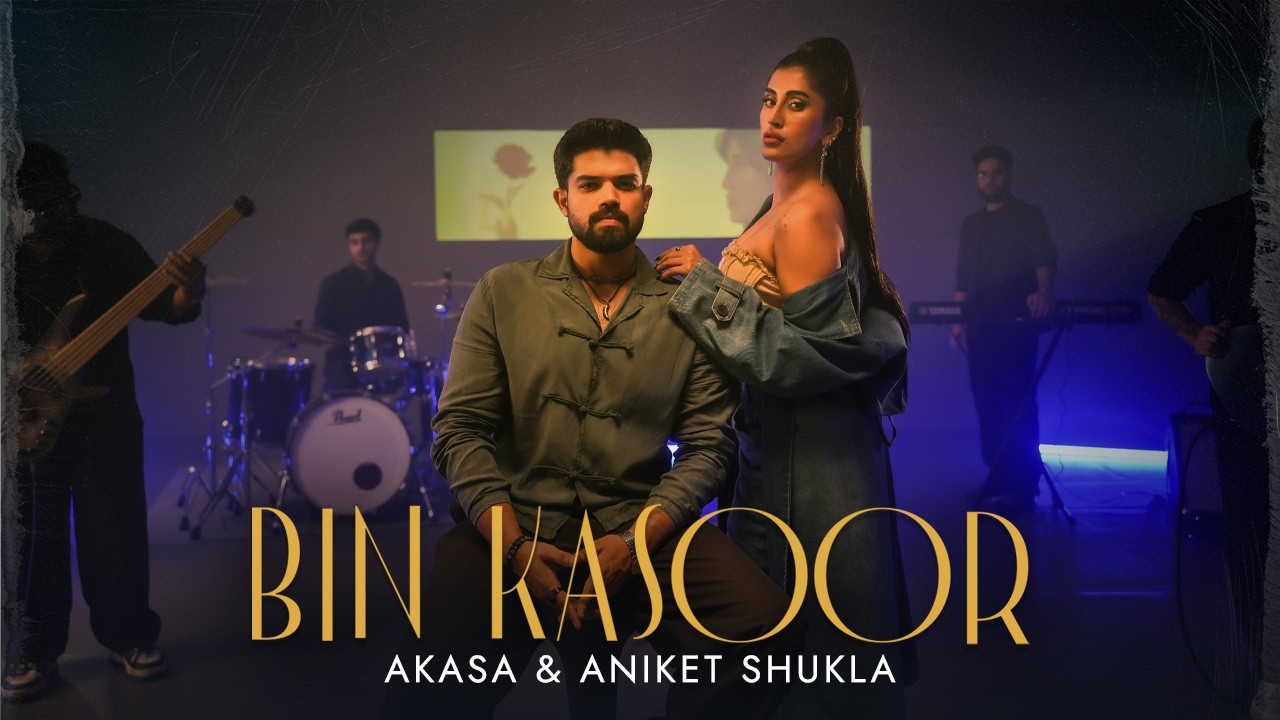 Bin Kasoor Lyrics | Akasa Singh, Aniket Shukla