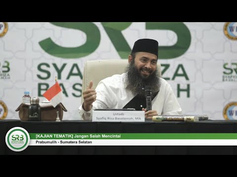 [KAJIAN TEMATIK] Jangan Salah Mencintai - Ustadz Dr Syafiq Riza Basalamah, MA