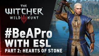 The Witcher 3: Wild Hunt - #BeAPro with ESL Part 2: Hearts of Stone