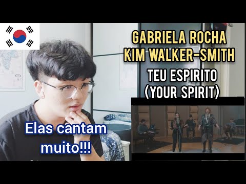 Coreano reagindo a Gabriela Rocha, Kim Walker-Smith - Teu Espírito (Your Spirit) | REACTION