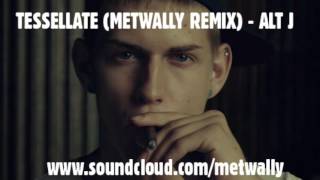 Tessellate (Metwally Remix) - Alt J