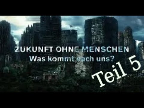 Zukunft ohne Menschen | 100 Jahre - 500 Jahre | Supercut | Part 5