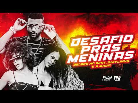 DESAFIO PRAS MENINAS GELADO NO BEAT,GLEYSINHA EA MAGA