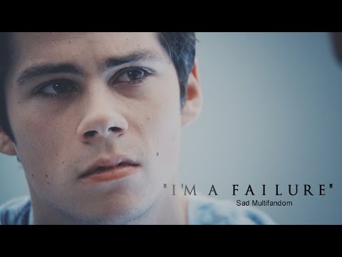 Sad Multifandom | "I'm A Failure"