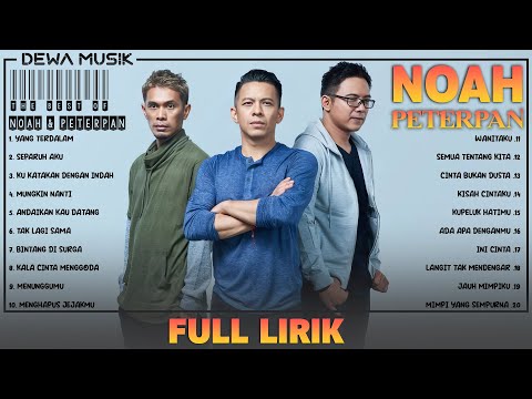 Noah x Peterpan Full Album Lirik ~ Kumpulan Lagu Terbaik ~ Lagu Pop 2000an Indonesia Terpopuler
