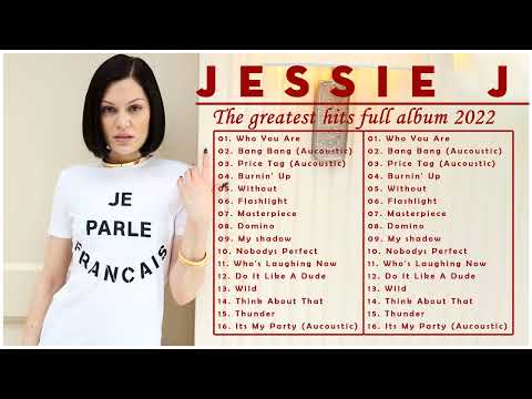 Jessie J Greatest Hits Full Album - Top 50 Best Songs of Jessie J Playlist 2022